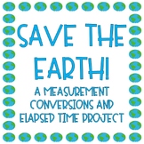 Earth Day Measurement Conversions and Elapsed Time Project