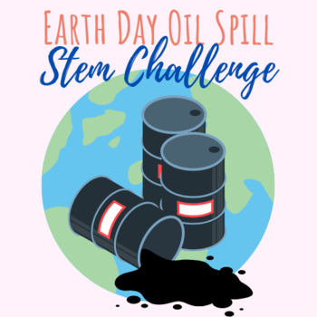 Preview of Earth Day Oil Spill STEM Challenge