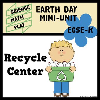 Preview of Earth Day Recycle Center Mini-Unit for ECSE, Pre-K, Kindergarten