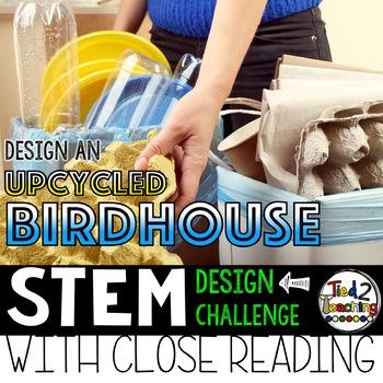 Preview of Earth Day STEM Activities Upcycled Birdhouse STEM Challenge and Close Reading