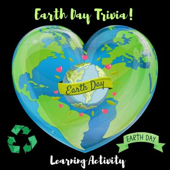 Preview of Earth Day Trivia: Plastics, Climate Change, Clean Energy, Notable Figures/Dates