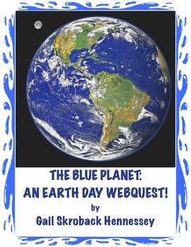 Preview of Earth Day:Webquest on the Blue Planet!