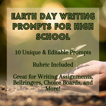 Preview of Earth Day Writing Prompts for High School Students-Rubric Included