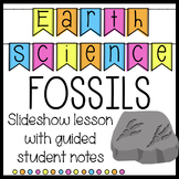 Earth Science Fossils Slideshow Lesson with Guided Notes o