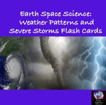 Preview of Earth Space Science: Weather Patterns and Severe Storms Flash Cards