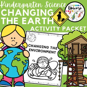 Preview of Earth and Human Activity Kindergarten SCIENCE Packet | Changing the Environment