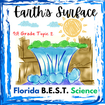 Preview of Earth's Surface Florida BEST First Grade Science Topic 2 SC.1.E.6.1 Unit