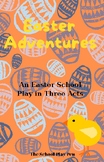 Easter Adventures - An Easter School Play in Three Acts