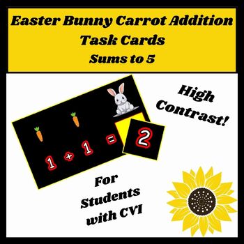 Preview of Easter Bunny Carrot Addition Task Cards Sum to 5! High Contrast, CVI, Low Vision