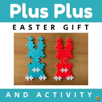 Preview of Plus Plus blocks / Cute Easter Bunny gift for students 