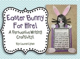Easter Bunny for Hire! {A Persuasive Writing Craftivity}