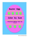 Easter Egg Addition Practice-"Color by Sums up to 10"-for 