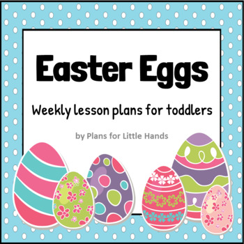 Easter Eggs Toddler Lesson Plan by Plans for Little Hands | TpT