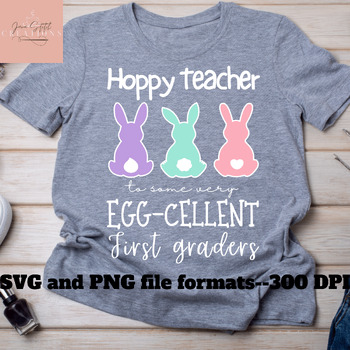 Preview of Easter First Grade Teacher Shirt SVG/PNG Hoppy Teacher, Egg-cellent students
