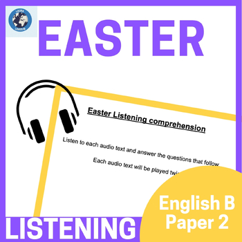 Preview of Easter IB DP English B HL Listening Comprehension - Paper 2 practice
