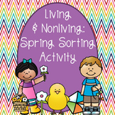 Living and Nonliving: Spring Sorting Activity