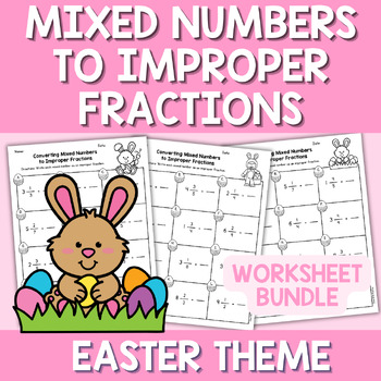 Preview of Easter Theme Mixed Numbers to Improper Fractions Worksheets Bundle