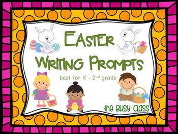 Easter Writing Prompts (K-2) for Distance Learning by The Busy Class