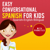 Easy Conversational Spanish for Kids: Spanish-English Bili