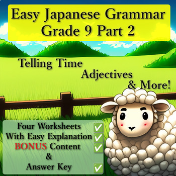 Preview of Easy Japanese Grammar: Grade 9 Part 2 - Telling Time, Adjectives, & More!