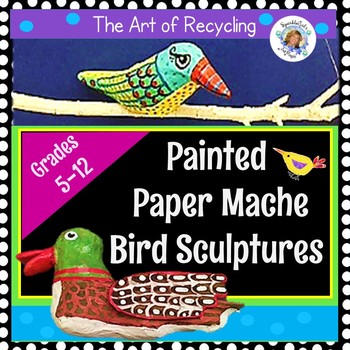 Preview of Middle School 3D Art Paper Mache Bird Sculptures - Painted Recycled Art Lesson!