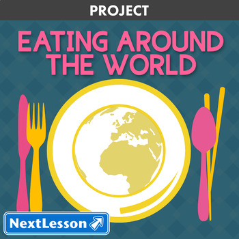 Preview of Eating Around the World - Projects & PBL