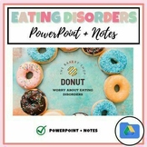 Eating Disorders: PowerPoint + Notes