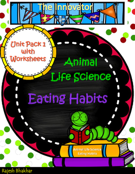 eating habits animal life science unit 1 with worksheets by the innovator