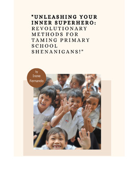 Preview of Ebook:"Unleashing Your Inner Superhero: Revolutionary Methods for Taming Primary
