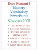Ecce Romani Ch. 1-7 Mastery Vocab PowerPoints (w/ Derivati