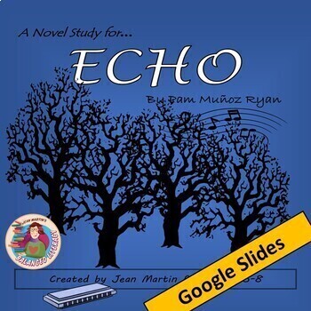 Preview of Echo by Pam Munoz Ryan: A Google Slides Novel Study by Jean Martin