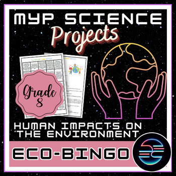 Preview of Eco Bingo Game Project - Human Impacts on the Environment - Grade 8 MYP Science