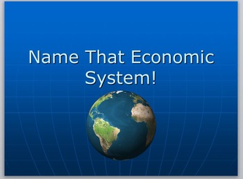 Preview of Economics- Economic Systems- Name That Economic System! Game