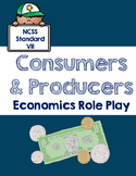 Economics Role Play: Consumers and Producers {NCSS Standard 7}