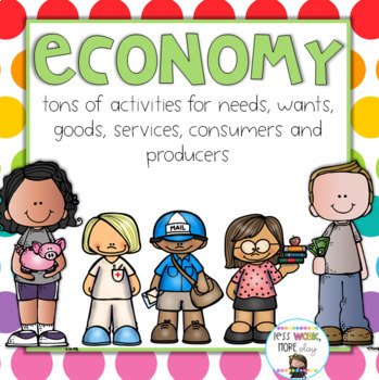 Preview of Economy Activities (Wants, Needs, Goods, Services, Consumers and Producers)