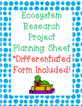 Preview of Ecosystem Research Project Planning Sheets **Differentiated Form Included**