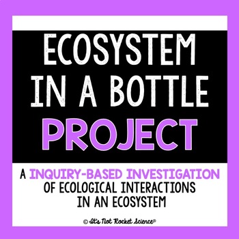 Preview of Ecosystem in a Bottle Project: An Inquiry-Based Ecological Investigation