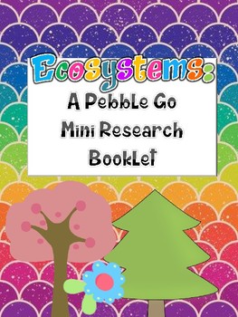 Preview of Ecosystems: A Pebble Go Research Mini-Booklet