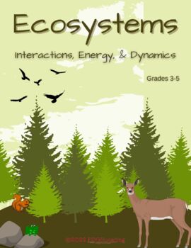 Preview of Ecosystems: Interactions, Energy, & Dynamics Grades 3-5 (Student Pack)