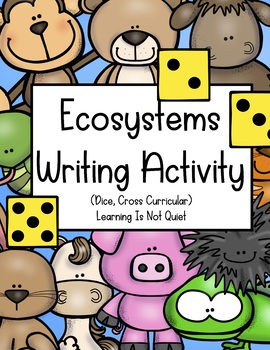 Preview of Ecosystems Writing Activity (Dice Included, Instructions, Cross Curricular)