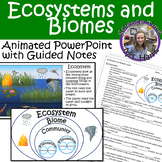 Ecosystems and Biomes Animated PowerPoint and Guided Notes