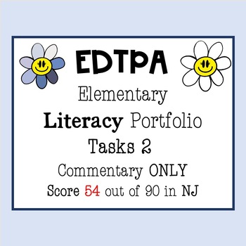 Preview of EdTPA Elementary Education Literacy Portfolio | Task 2 Commentary ONLY