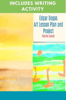 Preview of Edgar Degas Art Lesson Marine Sunset 2nd 3rd 4th grade Writing activity