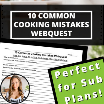Preview of Editable 10 Common Cooking Mistakes Webquest [FACS, FCS, Sub Plans]