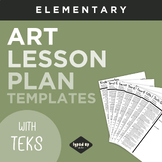 Editable Art Lesson Plan Templates - With TEKS | ELEMENTARY