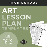Editable Art Lesson Plan Templates - With TEKS | HIGH SCHOOL