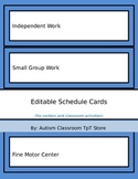 Editable (Autism Support) Schedule Cards for Centers & Cla