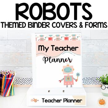 Preview of Editable Binder Covers, Spines & Forms, Robots & AI - Editable Teacher Planner