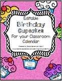Editable Birthday Cupcakes for your Classroom Calendar