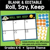 Editable, Blank ROLL, SAY, KEEP (Grades K-6) - Outer Space Theme